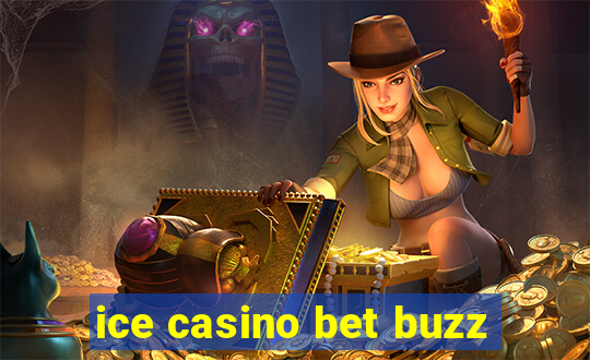 ice casino bet buzz